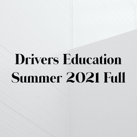 Drivers Education Summer 2021 Full