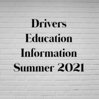 Drivers Education Information Summer 2021-- FULL